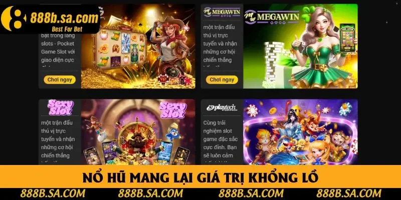 Nổ hũ mang lại giá trị khổng lồ